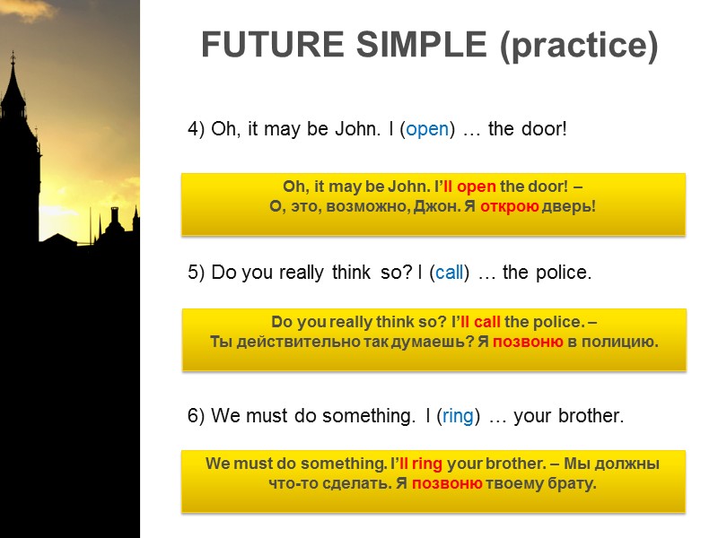 FUTURE SIMPLE (practice)         4) Oh, it